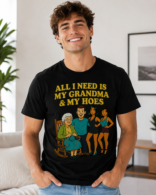 ALL I NEED IS MY GRANDMA & MY HOES™ MEN